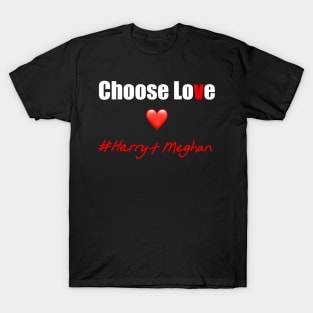 Choose Love #Harry and Meghan T-Shirt